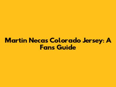 Martin Necas Colorado Jersey: A Fan's Guide