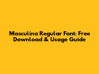 Masculina Regular Font: Free Download & Usage Guide