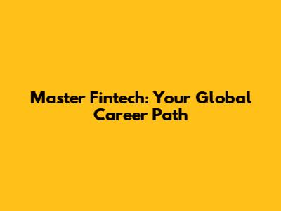 Master Fintech: Your Global Career Path