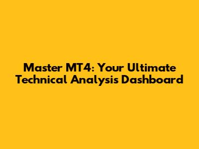 Master MT4: Your Ultimate Technical Analysis Dashboard