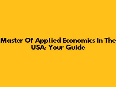 Master Of Applied Economics In The USA: Your Guide