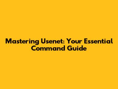 Mastering Usenet: Your Essential Command Guide
