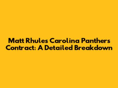 Matt Rhule's Carolina Panthers Contract: A Detailed Breakdown