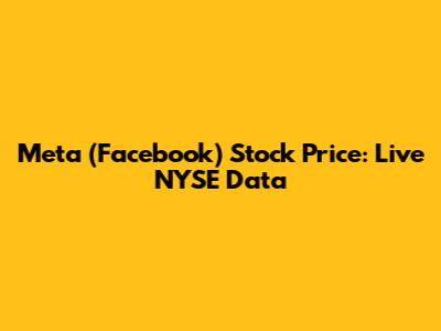 Meta (Facebook) Stock Price: Live NYSE Data