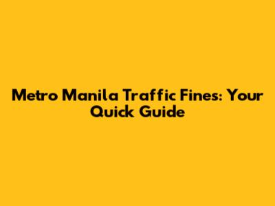 Metro Manila Traffic Fines: Your Quick Guide