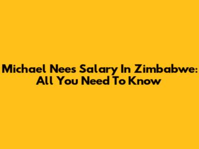 Michael Nees' Salary In Zimbabwe: All You Need To Know