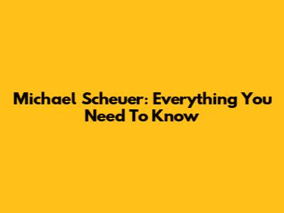 Michael Scheuer: Everything You Need To Know