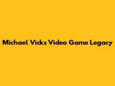 Michael Vick's Video Game Legacy