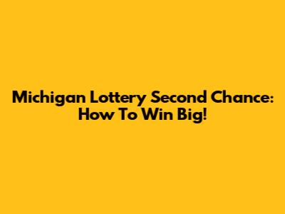 Michigan Lottery Second Chance: How To Win Big!