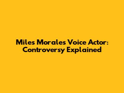 Miles Morales Voice Actor: Controversy Explained