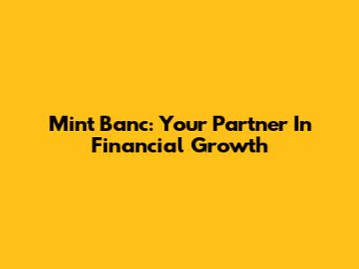 Mint Banc: Your Partner In Financial Growth