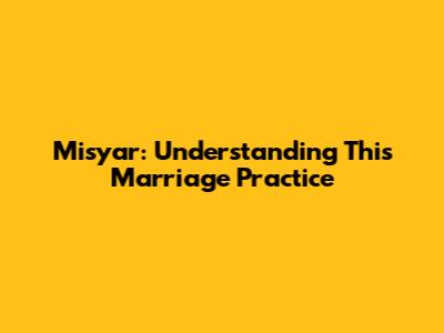 Misyar: Understanding This Marriage Practice