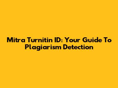 Mitra Turnitin ID: Your Guide To Plagiarism Detection