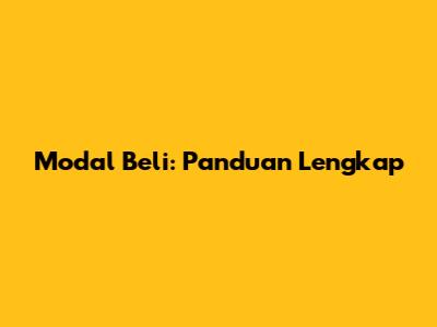 Modal Beli: Panduan Lengkap