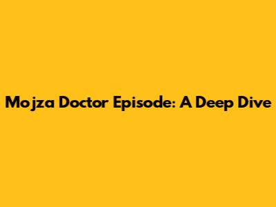 Mojza Doctor Episode: A Deep Dive