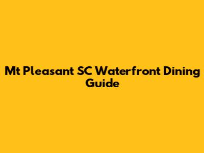 Mt Pleasant SC Waterfront Dining Guide