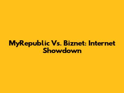 MyRepublic Vs. Biznet: Internet Showdown