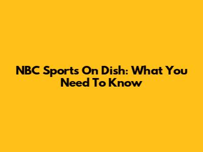 NBC Sports On Dish: What You Need To Know