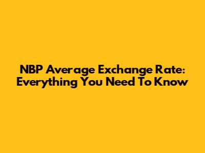 NBP Average Exchange Rate: Everything You Need To Know