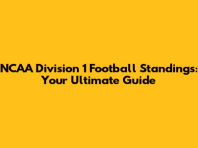NCAA Division 1 Football Standings: Your Ultimate Guide