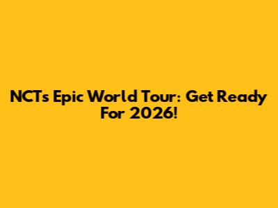 NCT's Epic World Tour: Get Ready For 2026!