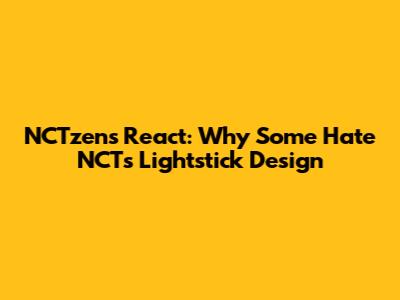 NCTzens React: Why Some Hate NCT's Lightstick Design