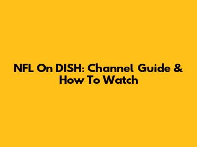 NFL On DISH: Channel Guide & How To Watch