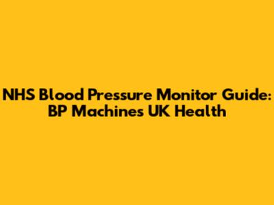 NHS Blood Pressure Monitor Guide: BP Machines UK Health