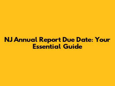 NJ Annual Report Due Date: Your Essential Guide