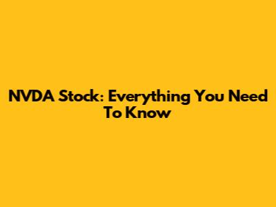 NVDA Stock: Everything You Need To Know