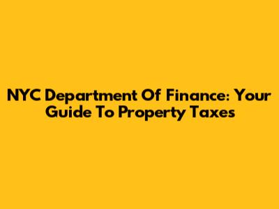 NYC Department Of Finance: Your Guide To Property Taxes