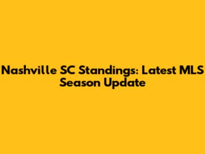 Nashville SC Standings: Latest MLS Season Update