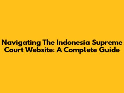 Navigating The Indonesia Supreme Court Website: A Complete Guide