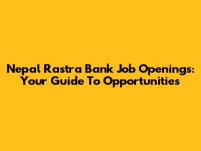 Nepal Rastra Bank Job Openings: Your Guide To Opportunities
