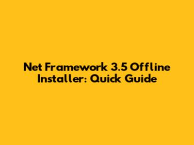 Net Framework 3.5 Offline Installer: Quick Guide