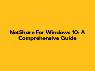 NetShare For Windows 10: A Comprehensive Guide
