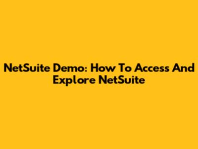 NetSuite Demo: How To Access And Explore NetSuite