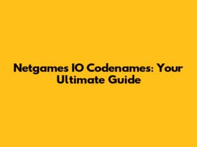 Netgames IO Codenames: Your Ultimate Guide