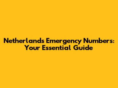 Netherlands Emergency Numbers: Your Essential Guide
