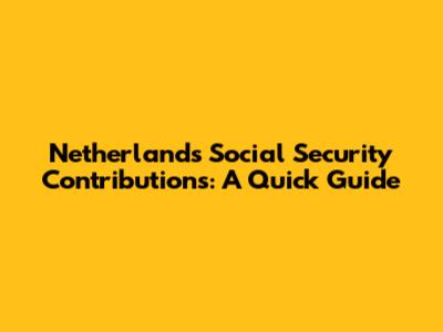 Netherlands Social Security Contributions: A Quick Guide