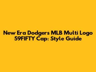 New Era Dodgers MLB Multi Logo 59FIFTY Cap: Style Guide
