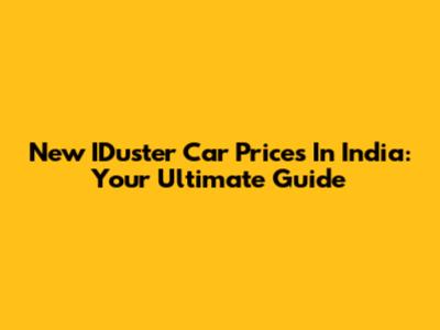 New IDuster Car Prices In India: Your Ultimate Guide
