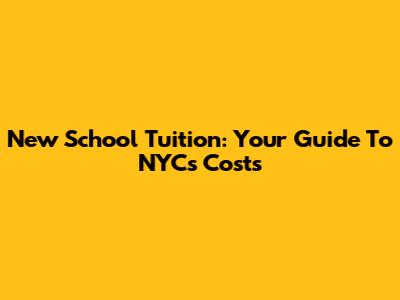 New School Tuition: Your Guide To NYC's Costs