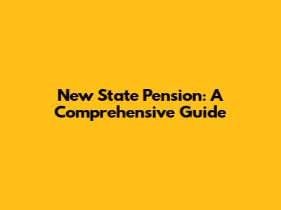 New State Pension: A Comprehensive Guide