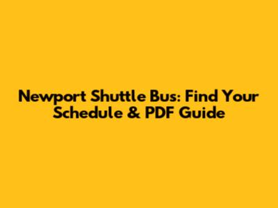Newport Shuttle Bus: Find Your Schedule & PDF Guide