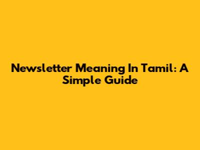 Newsletter Meaning In Tamil: A Simple Guide