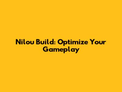 Nilou Build: Optimize Your Gameplay