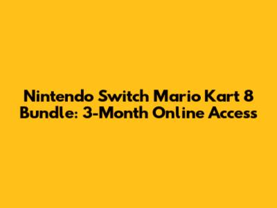 Nintendo Switch Mario Kart 8 Bundle: 3-Month Online Access