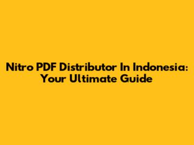 Nitro PDF Distributor In Indonesia: Your Ultimate Guide