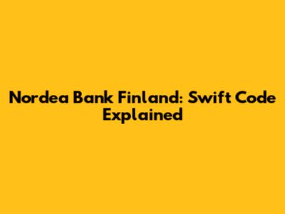 Nordea Bank Finland: Swift Code Explained